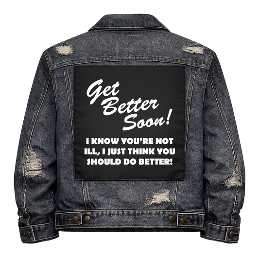 Black fabric back patch sew onto a denim jacket with the design "Get Better Soon"