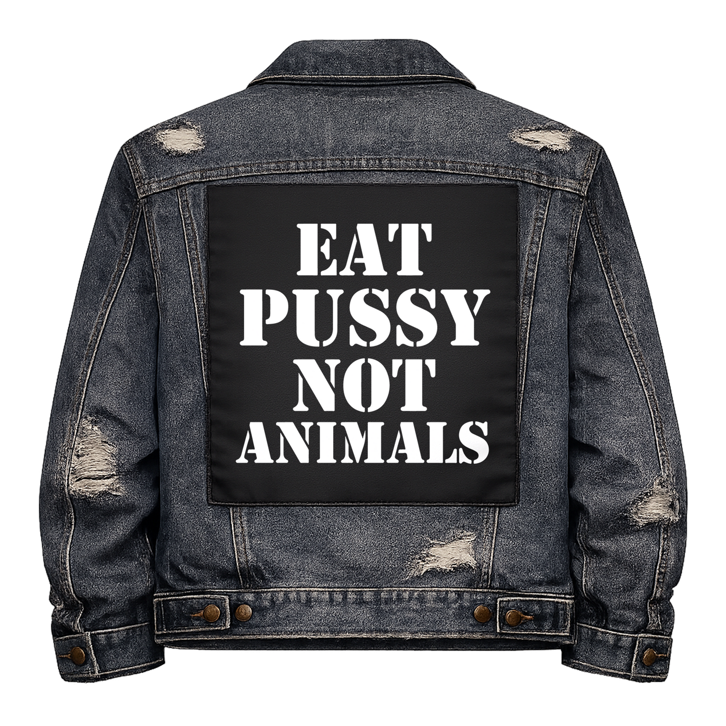 Black fabric back patch sew onto a denim jacket with the design "Eat Pussy, Not Animals"
