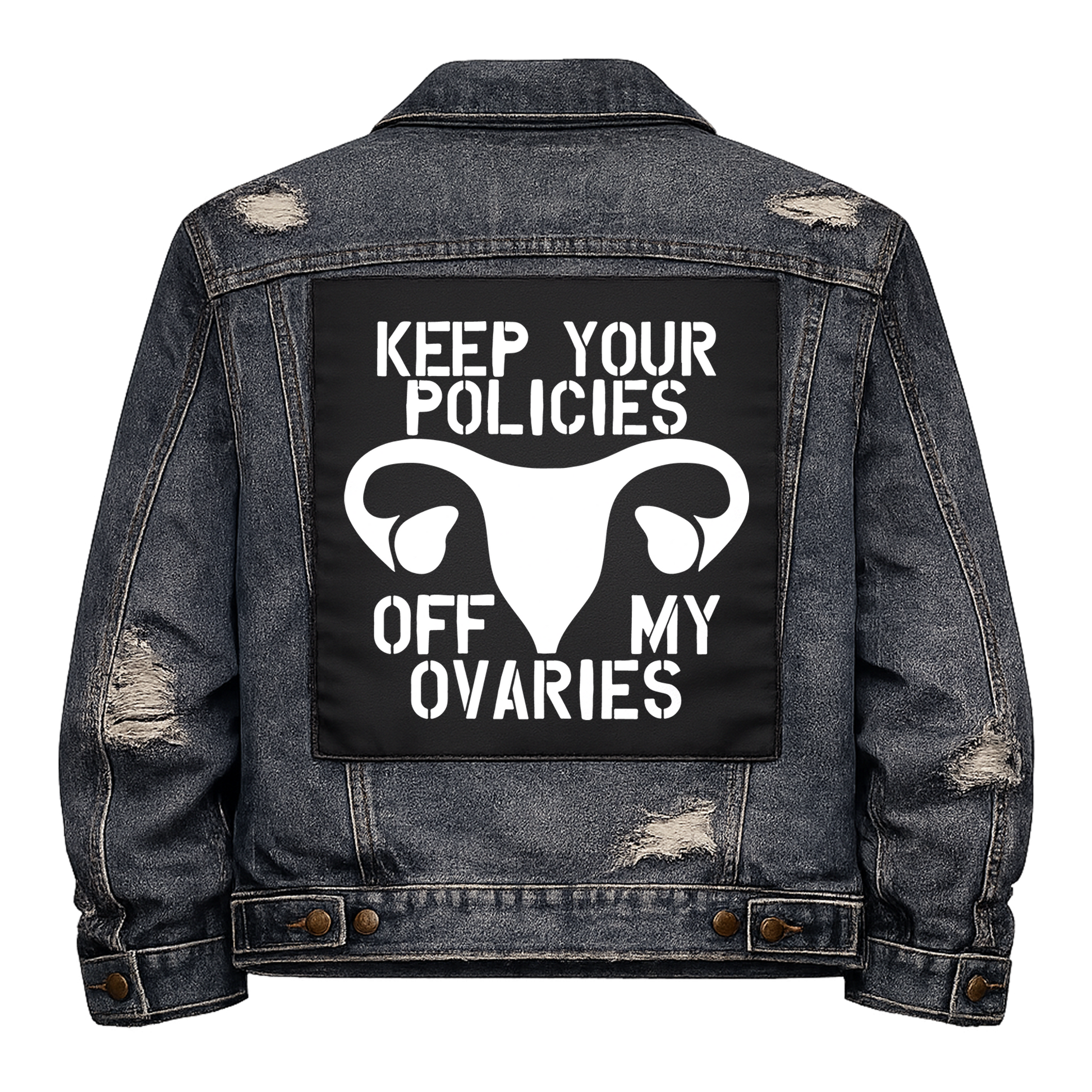Black fabric back patch sew onto a denim jacket with the design "Policies Off My Ovaries"