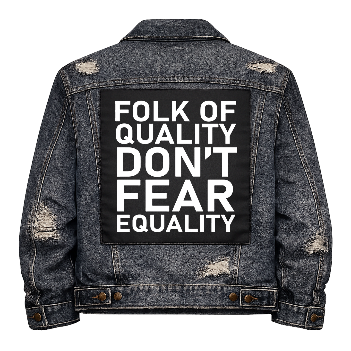 Black fabric back patch sew onto a denim jacket with the design "Quality don't fear Equality"