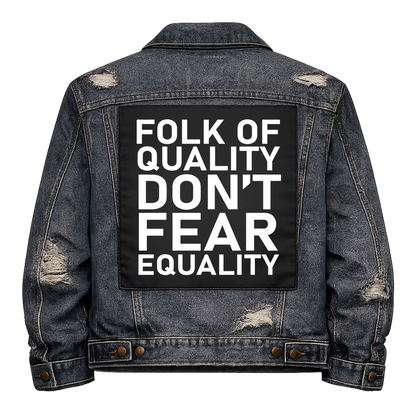 Black fabric back patch sew onto a denim jacket with the design "Quality don't fear Equality"