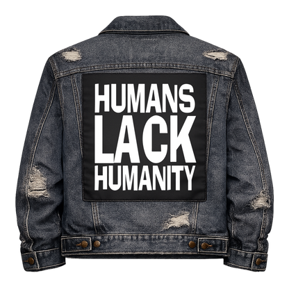 Black fabric back patch sew onto a denim jacket with the design "Humans Lack Humanity"