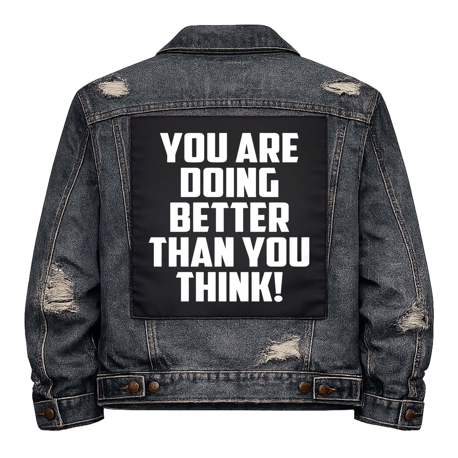 Black fabric back patch sew onto a denim jacket with the design "Better than you Think"