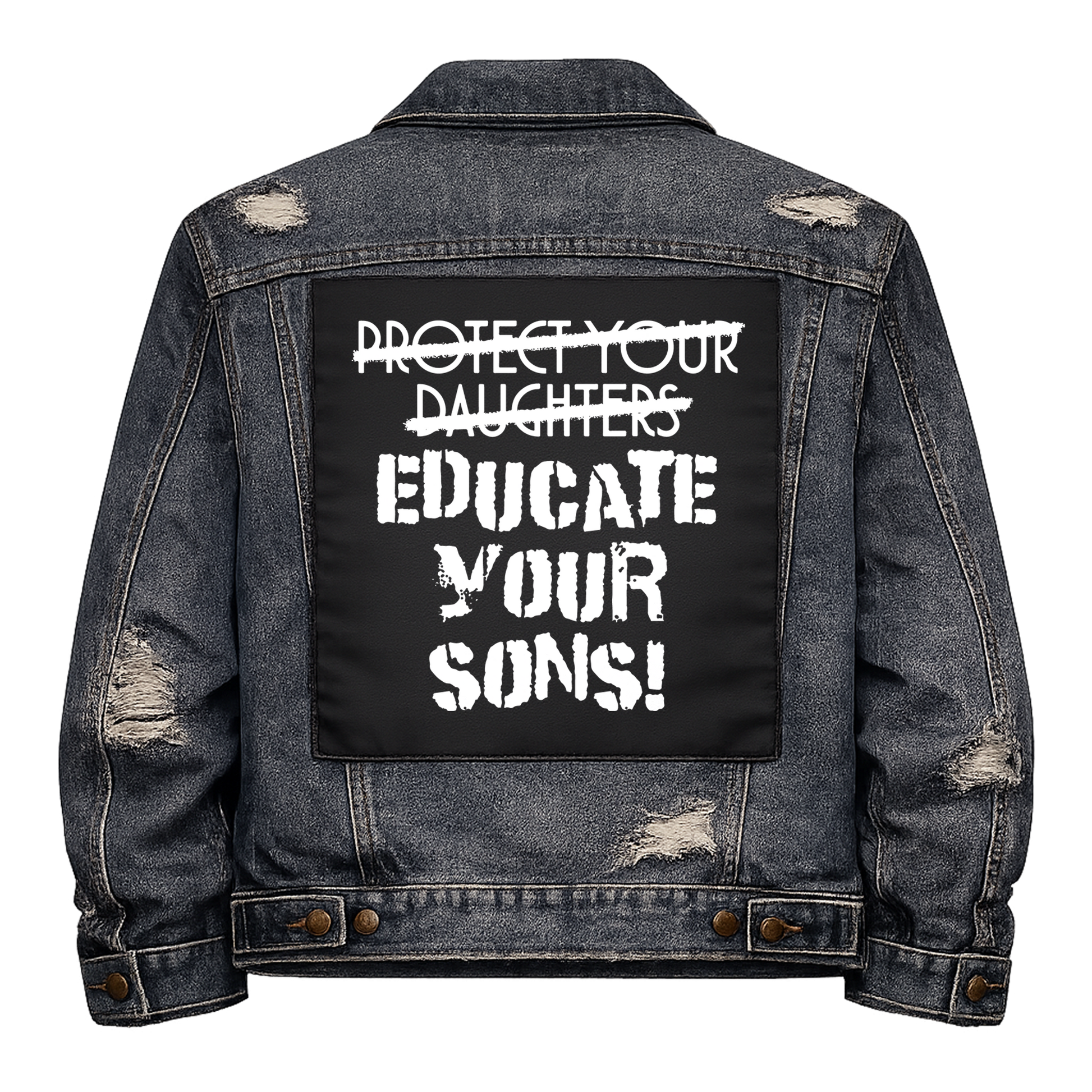 Black fabric back patch sew onto a denim jacket with the design "Educate Your Sons"