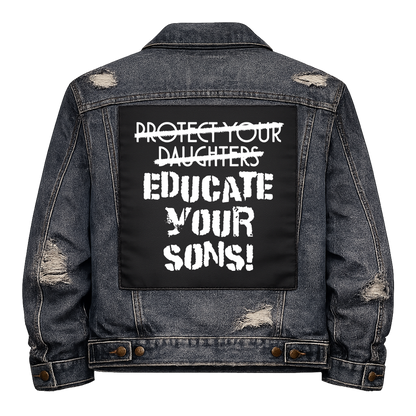 Black fabric back patch sew onto a denim jacket with the design "Educate Your Sons"