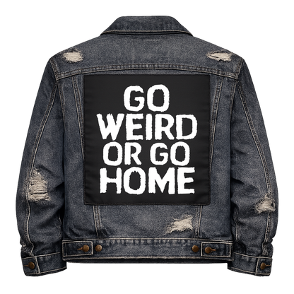 Black fabric back patch sew onto a denim jacket with the design "Go Weird or Go Home"