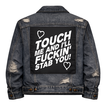 Black fabric back patch sew onto a denim jacket with the design "Touch me I'll Fuckin Stab You"