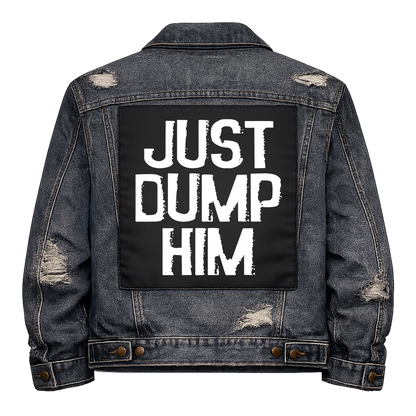 Black fabric back patch sew onto a denim jacket with the design "Just Dump Him"
