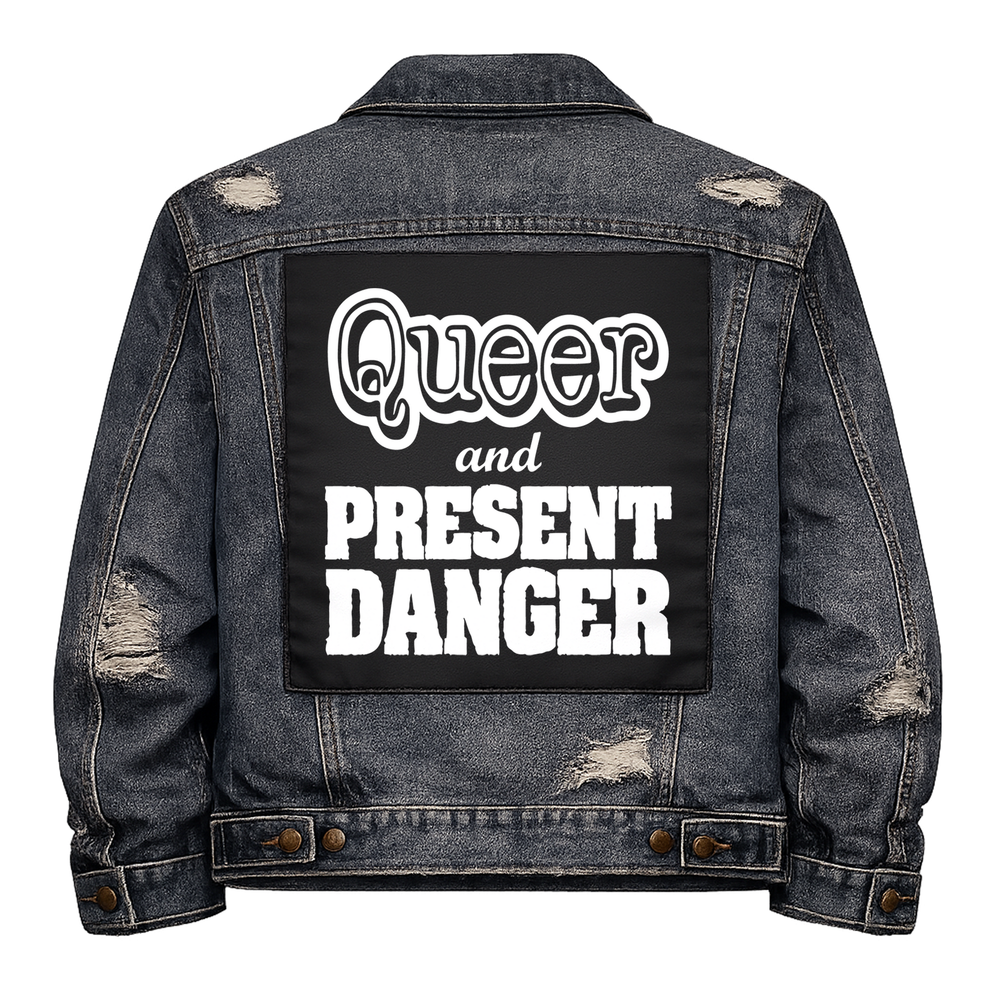 Black fabric back patch sew onto a denim jacket with the design "Queer and Present Danger"