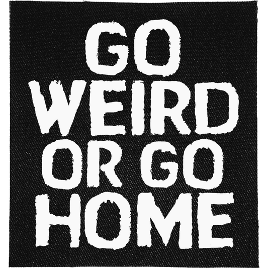 Go Weird or Go Home Patch image 0