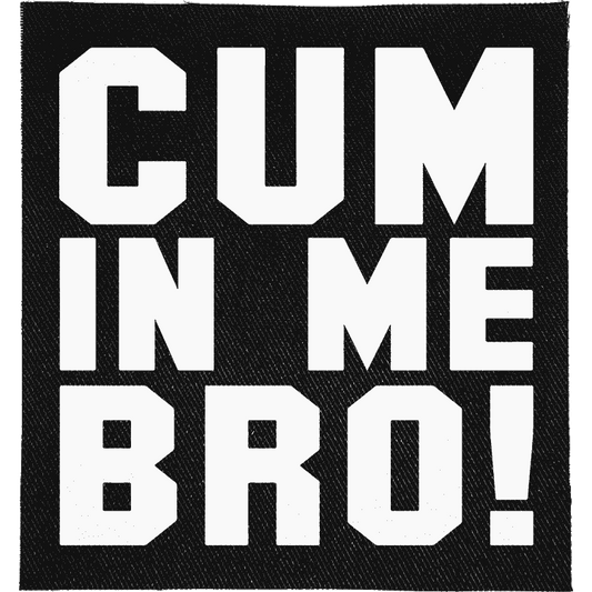 Cum in Me Bro Patch image 0