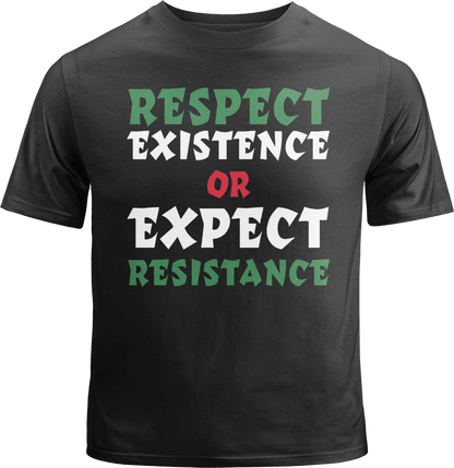 Respect Existence or Expect Resistance Shirt image 0