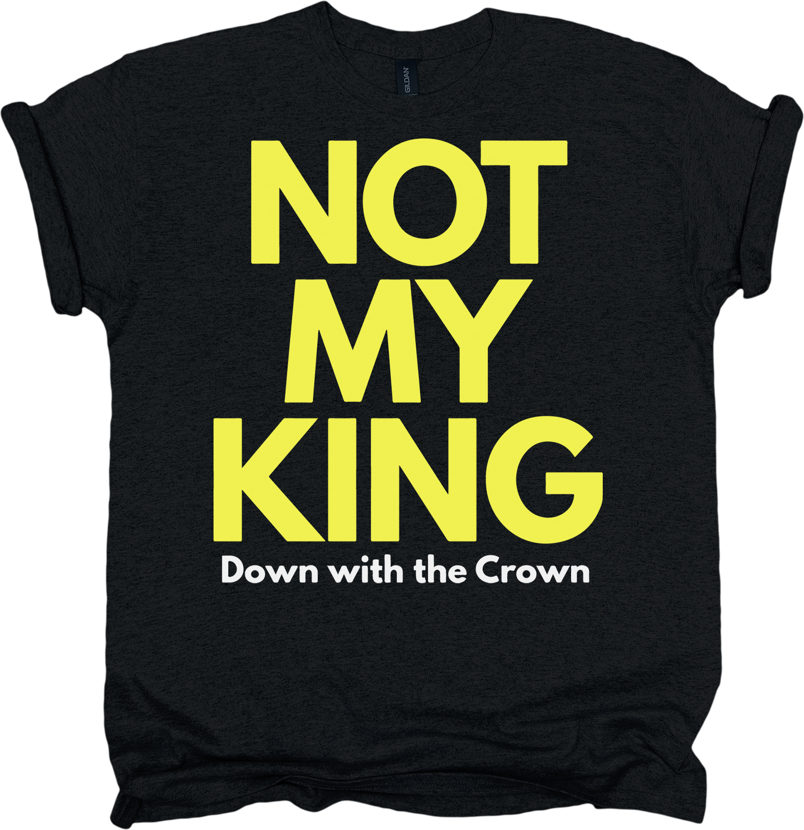 Black t-shirt with yellow and white text 'NOT MY KING Down with the Crown' 