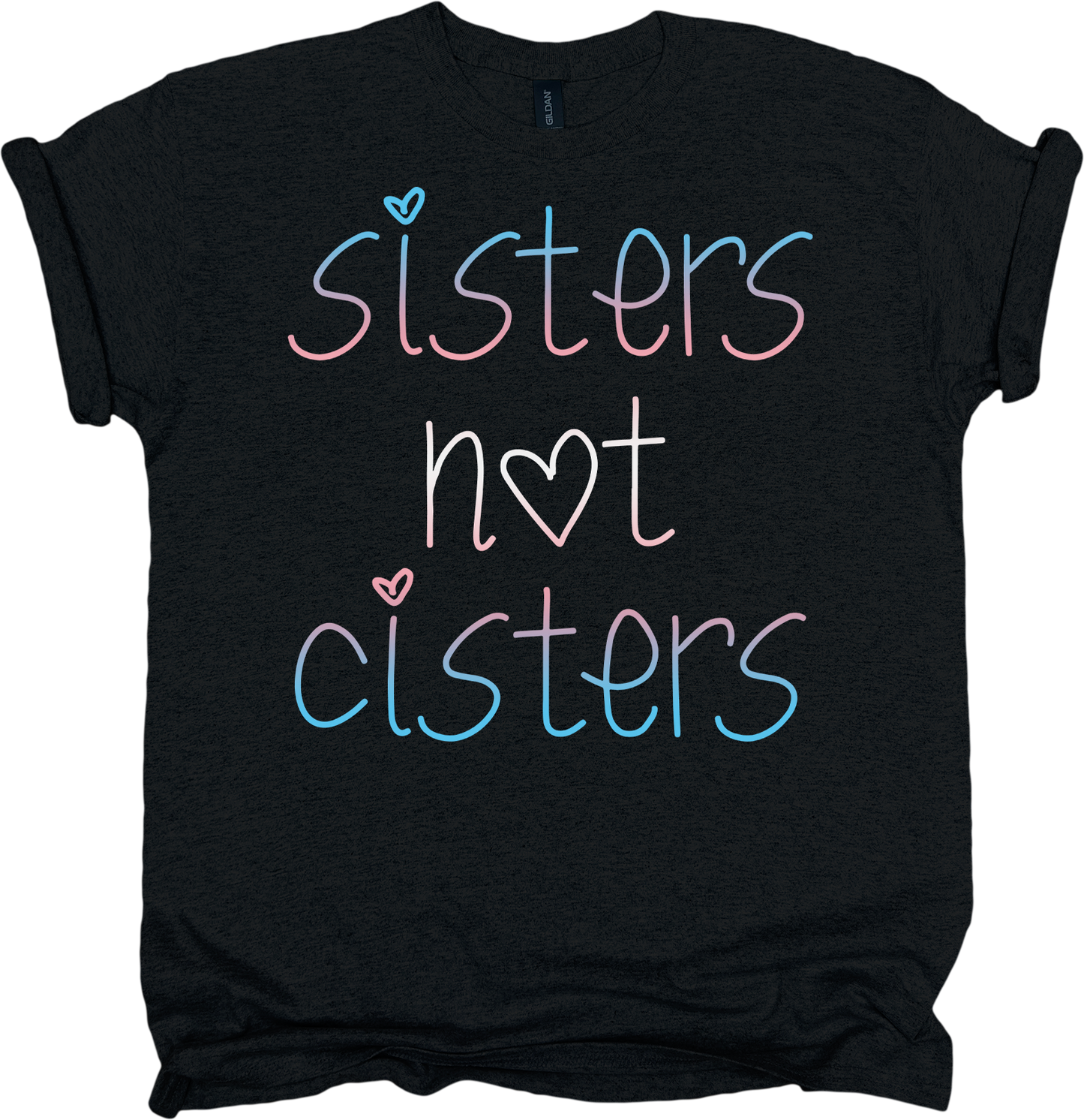 Black t-shirt with 'sisters not cisters' text in colorful letters.