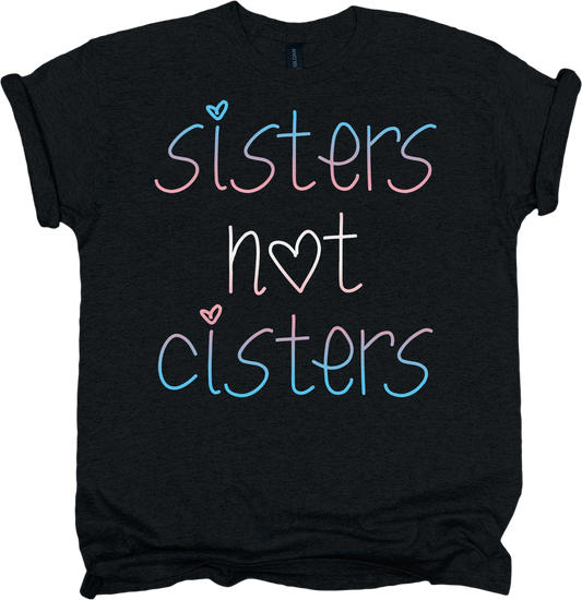 Black t-shirt with 'sisters not cisters' text in colorful letters.