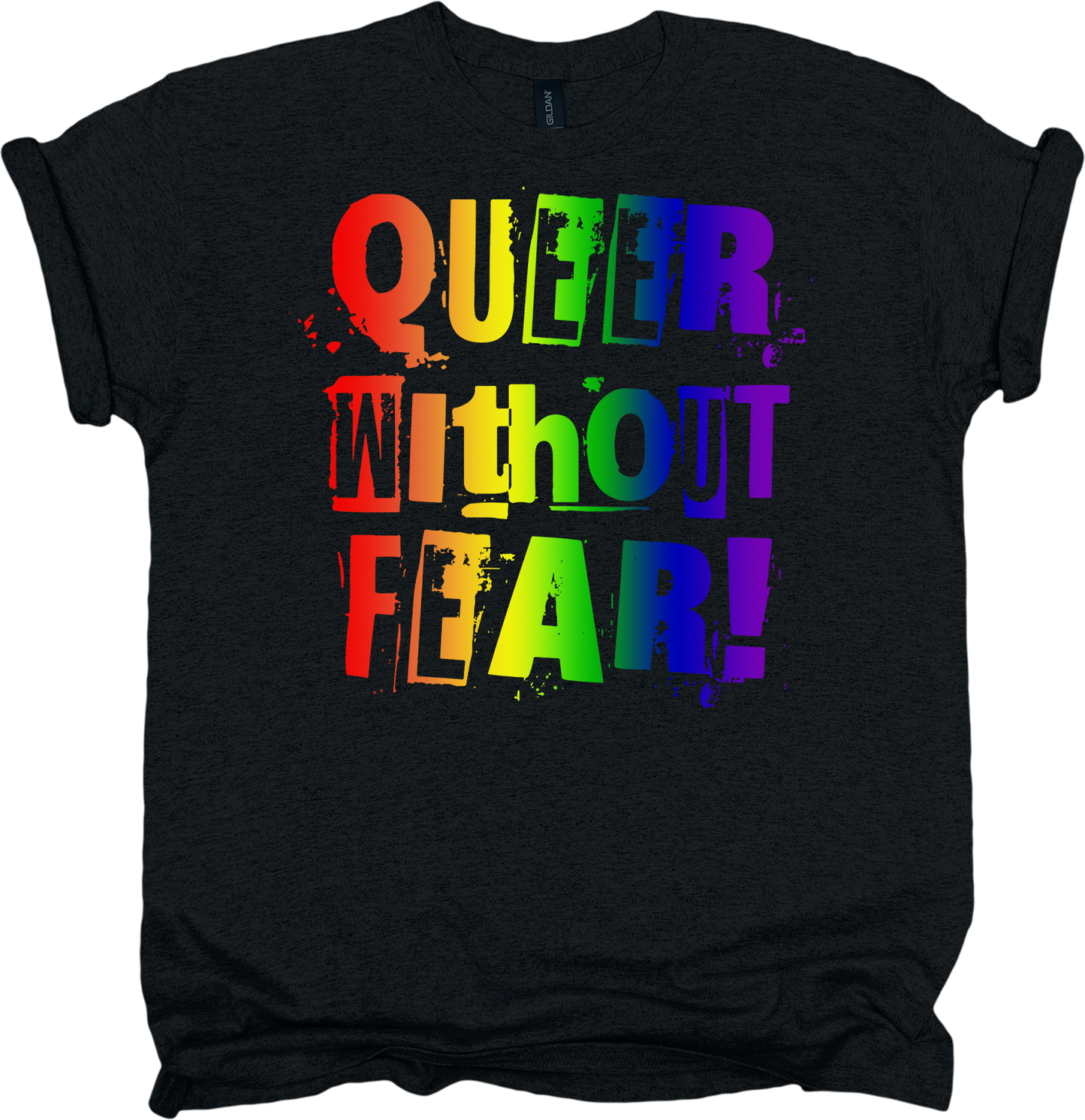 Black t-shirt with rainbow-coloured text 'QUEER WITHOUT FEAR!'.