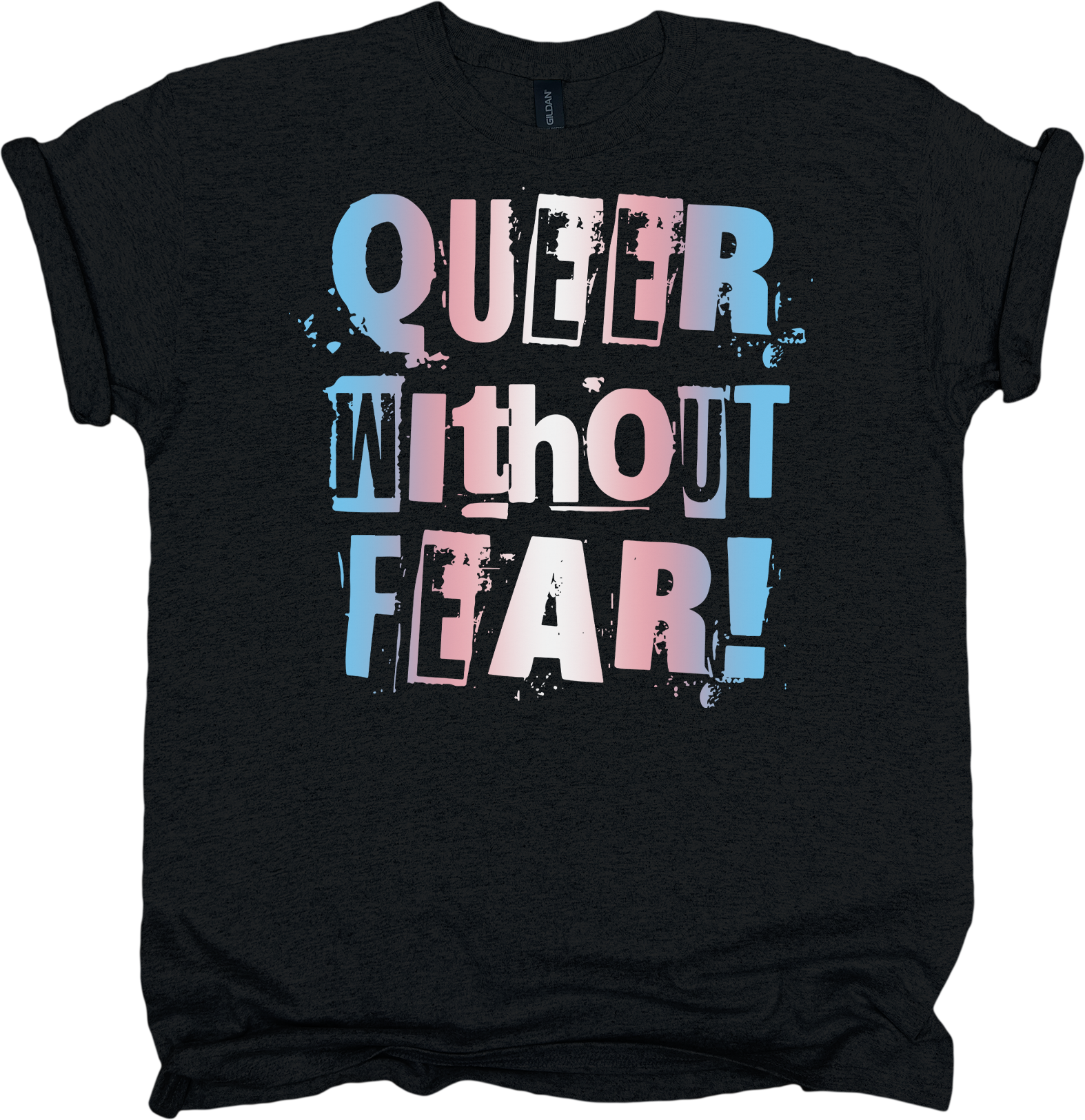 Black t-shirt with 'Queer Without Fear' text in Trans pride colour letters 