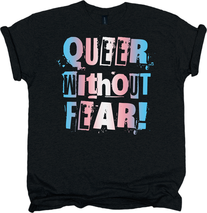 Black t-shirt with 'Queer Without Fear' text in Trans pride colour letters 