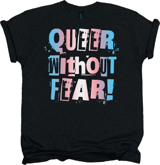 Black t-shirt with 'Queer Without Fear' text in Trans pride colour letters 