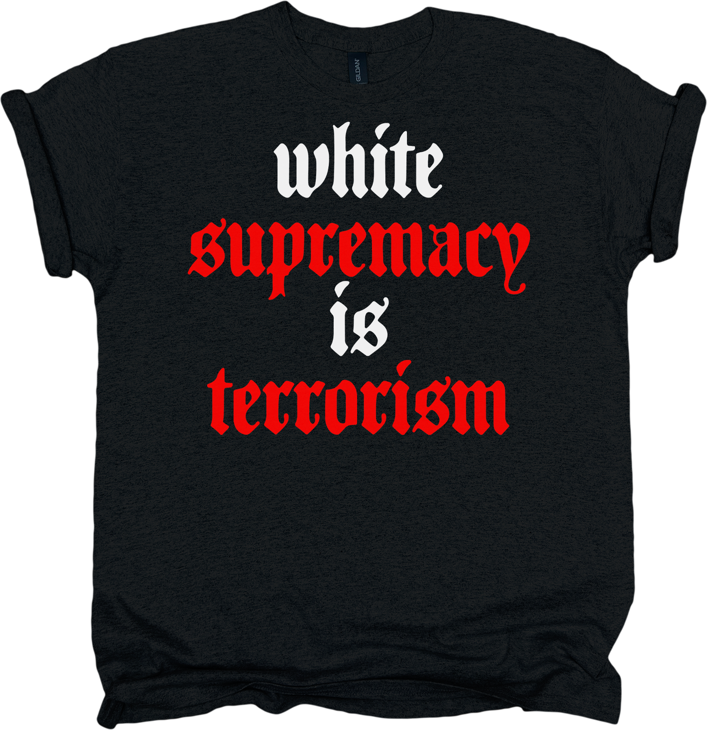 Black t-shirt with white and red text 'white supremacy is terrorism'.