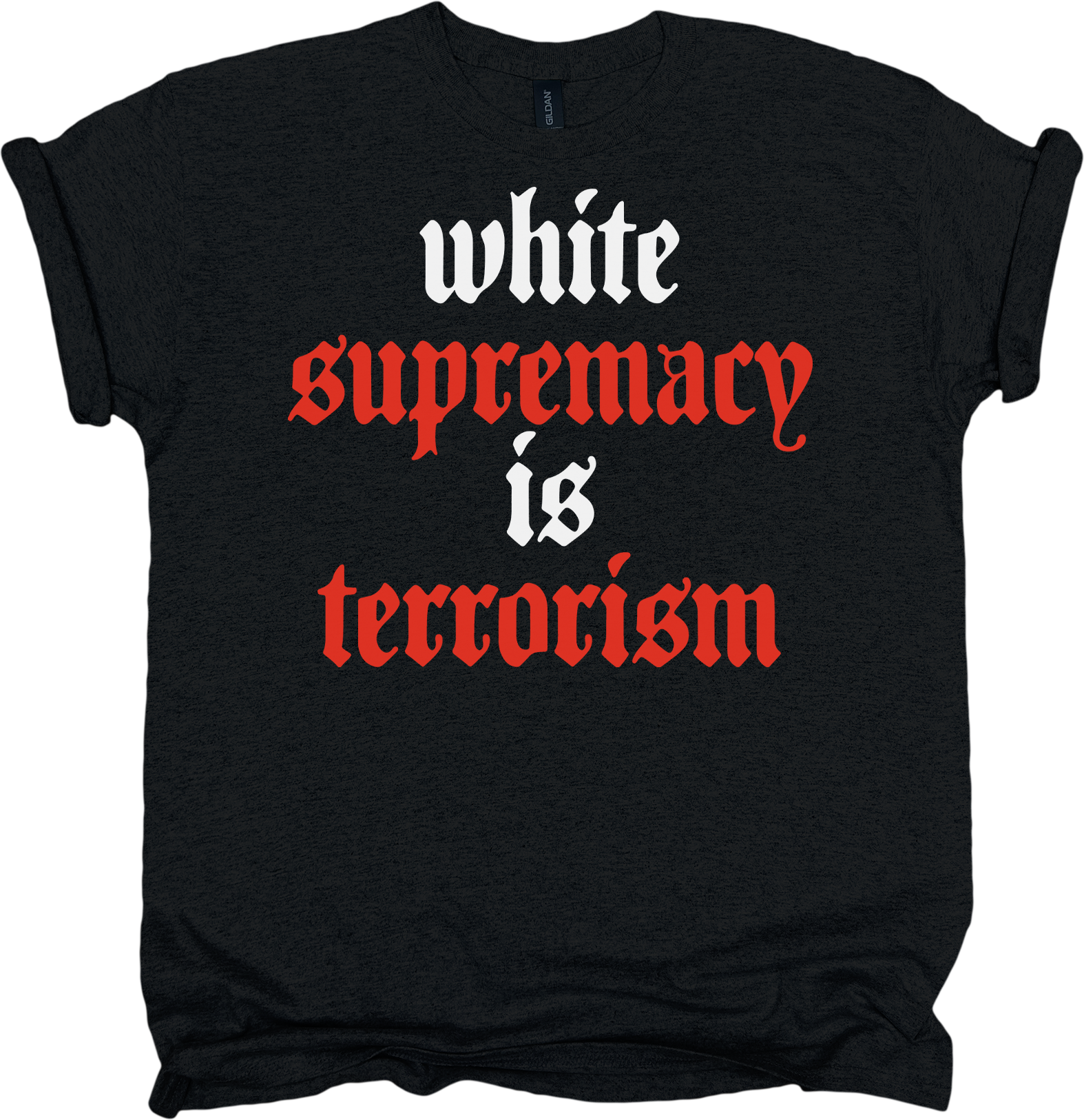 Black t-shirt with white and red text 'white supremacy is terrorism'.