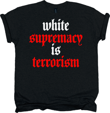 Black t-shirt with white and red text 'white supremacy is terrorism'.