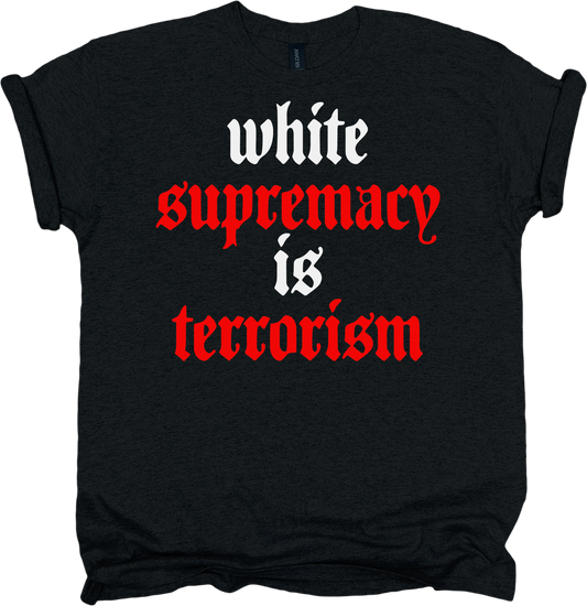 Black t-shirt with white and red text 'white supremacy is terrorism'.