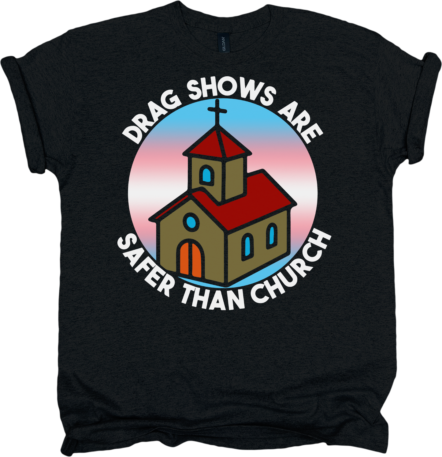 Black t-shirt with a graphic of a church and text 'Drag shows are safer than church'.