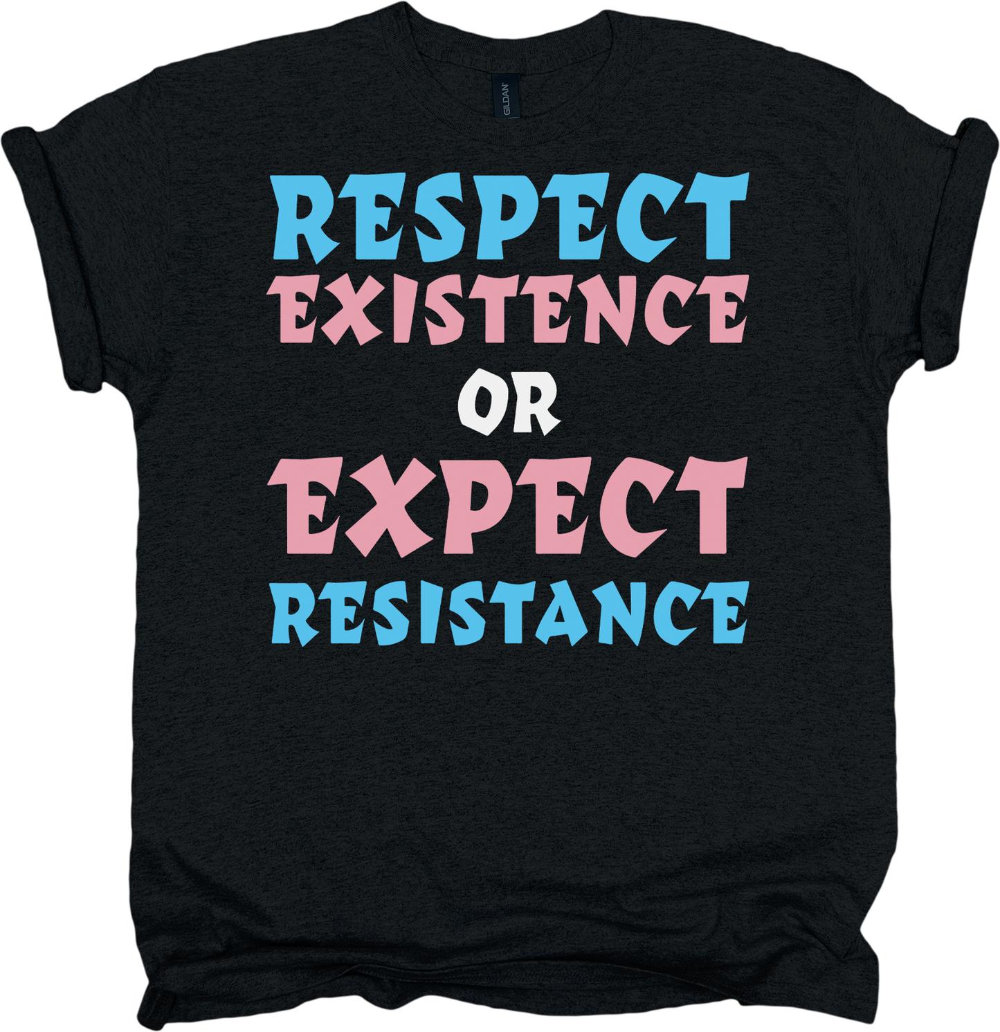 Black t-shirt with colorful text 'RESPECT EXISTENCE OR EXPECT RESISTANCE' 