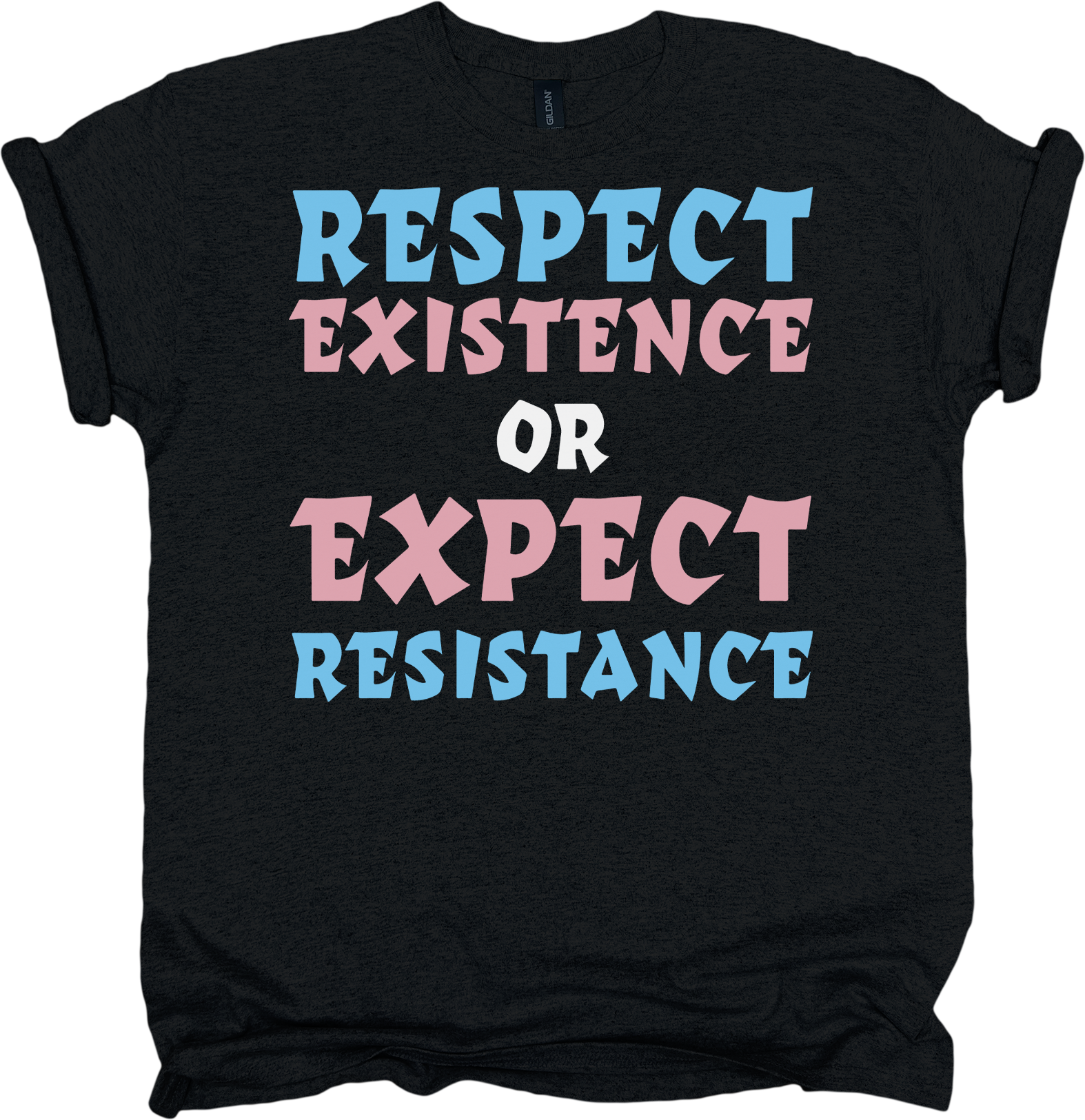 Black t-shirt with colorful text 'RESPECT EXISTENCE OR EXPECT RESISTANCE' 