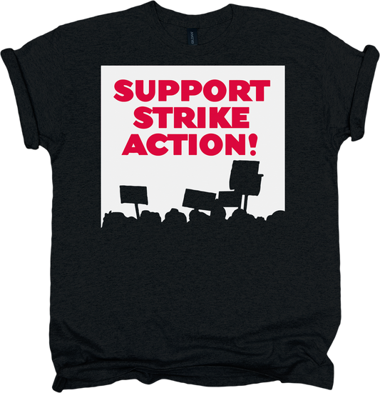 Black t-shirt with 'Support Strike Action!' text and protest graphic on a white background