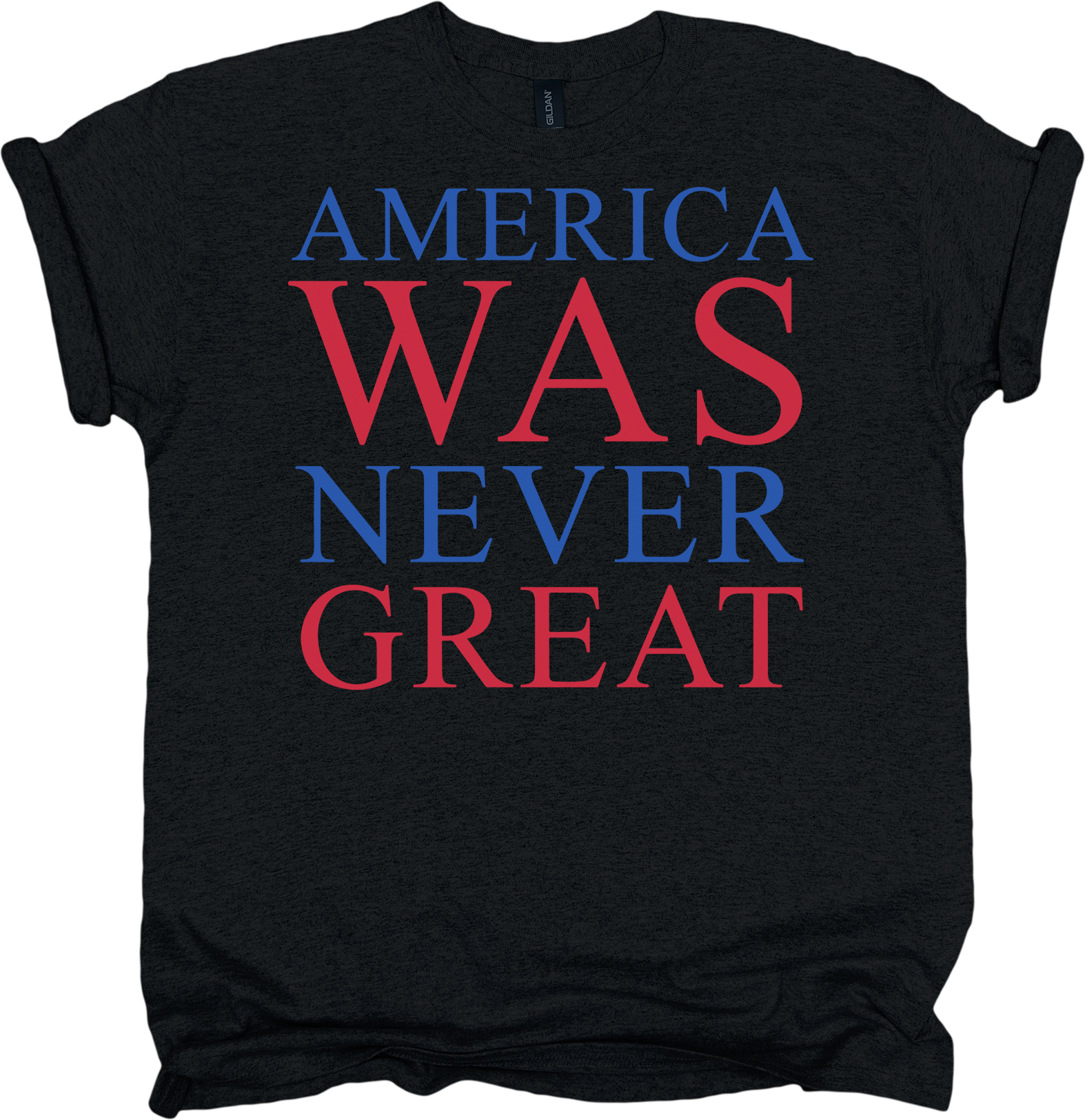 Black t-shirt with 'AMERICA WAS NEVER GREAT' text in red and blue 