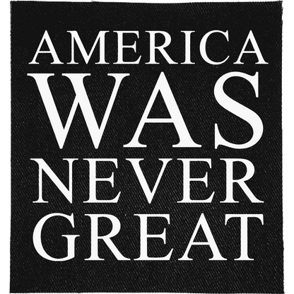 America Was Never Great Patch image 0