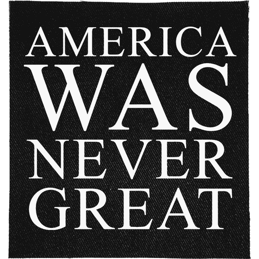 America Was Never Great Patch image 0