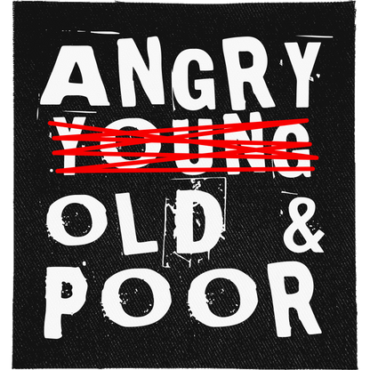 Angry, Old and Poor Full Colour Patch: distressed white capitals with YOUNG struck through in red, reading "ANGRY YOUNG OLD & POOR"