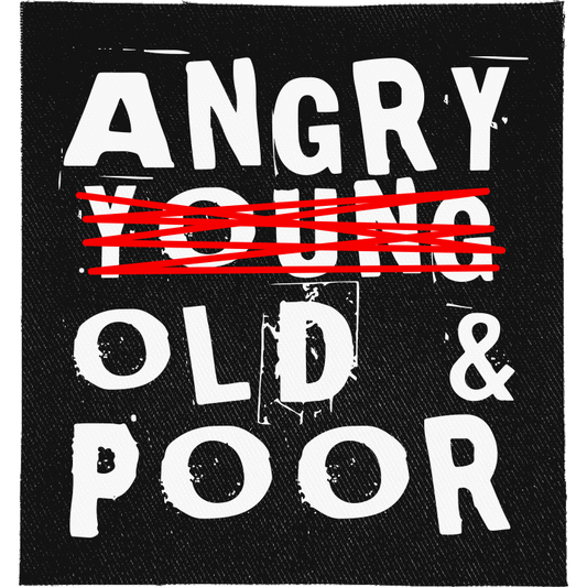 Angry, Old and Poor Full Colour Patch: distressed white capitals with YOUNG struck through in red, reading "ANGRY YOUNG OLD & POOR"