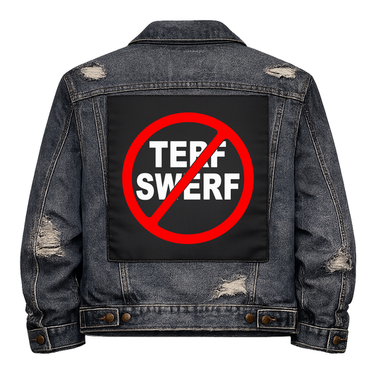 Anti-TERF Full Colour Back Patch shown on the back of a distressed denim jacket: both words inside a red no symbol, reading "TERF SWERF"