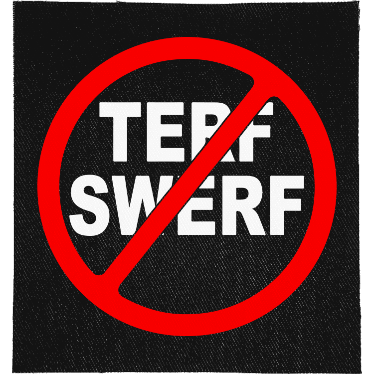 Anti-TERF Full Colour Patch: both words inside a red no symbol, reading "TERF SWERF"