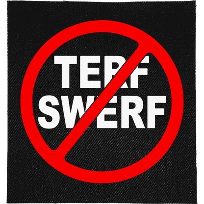 Anti-TERF Full Colour Patch: both words inside a red no symbol, reading "TERF SWERF"