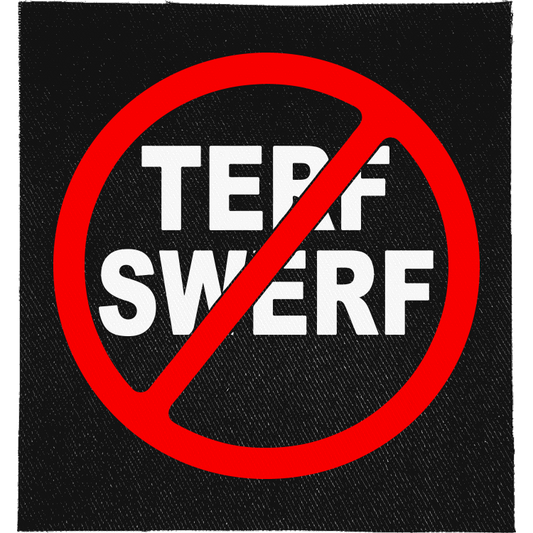 Anti-TERF Full Colour Patch: both words inside a red no symbol, reading "TERF SWERF"