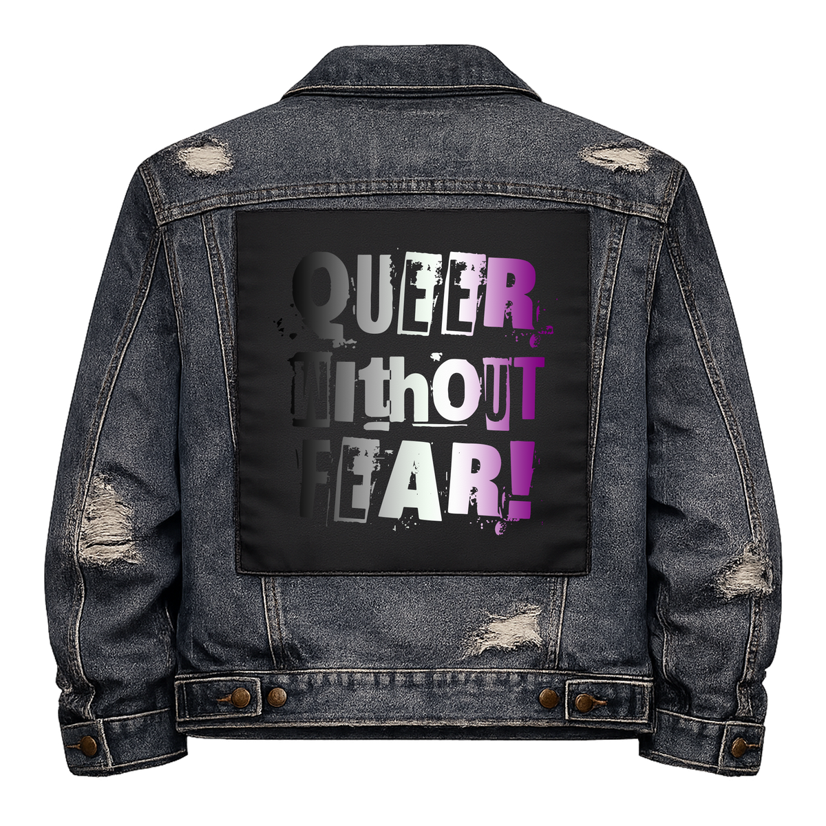 Asexual Queer Without Fear Full Colour Back Patch shown on the back of a distressed denim jacket: ransom-note letters in asexual flag black, grey, white and purple, reading "QUEER WITHOUT FEAR!"