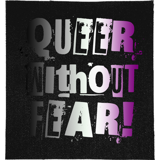 Asexual Queer Without Fear Full Colour Patch: ransom-note letters in asexual flag black, grey, white and purple, reading "QUEER WITHOUT FEAR!"