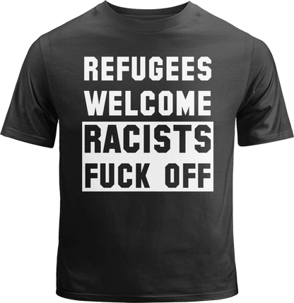 Refugees Welcome Racists Fuck Off Shirt image 0