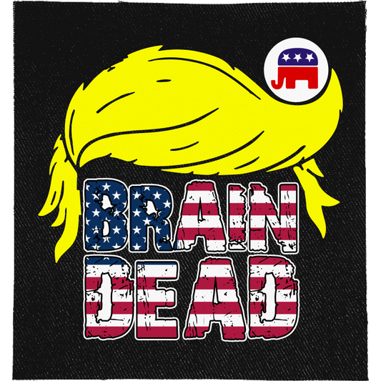 Brain Dead Trump Full Colour Patch: yellow Trump-style hair over stars-and-stripes lettering with a Republican elephant badge, reading "BRAIN DEAD"