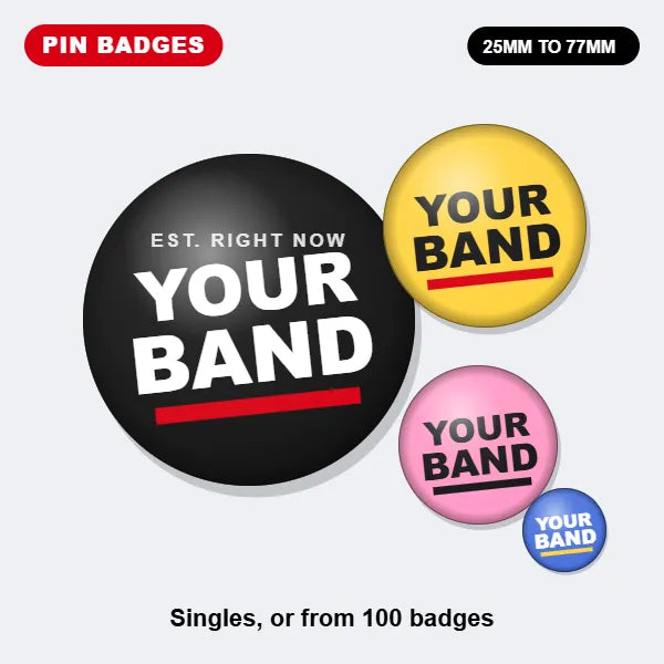 Custom pin badges in four sizes printed with YOUR BAND