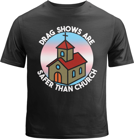 Drag Shows are Safer Than Church Shirt image 0