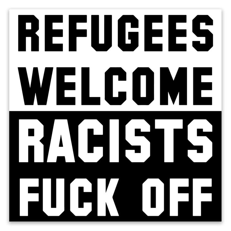 Refugees Welcome, Racists Fuck Off Stickers image 0