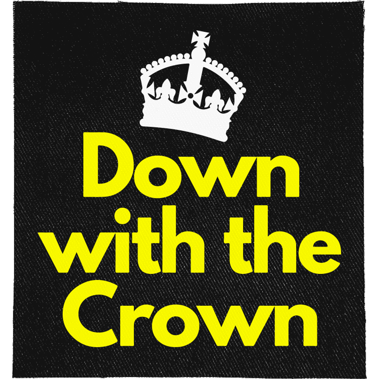 Down with the Crown Full Colour Patch: white crown above yellow rounded lettering, reading "DOWN WITH THE CROWN"
