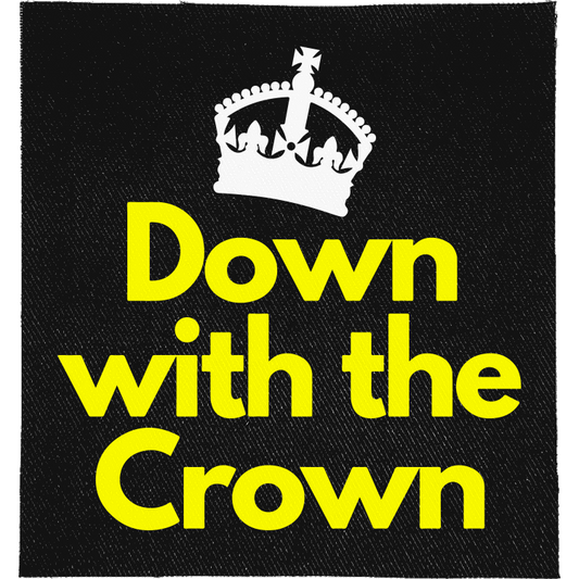 Down with the Crown Full Colour Patch: white crown above yellow rounded lettering, reading "DOWN WITH THE CROWN"