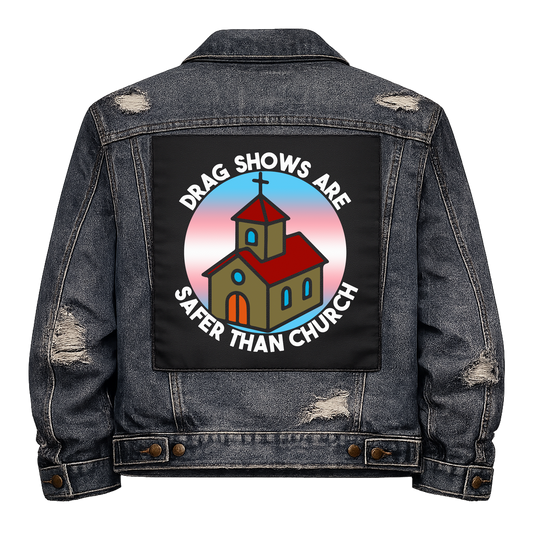 Drag Shows are Safer Than Church Full Colour Back Patch shown on the back of a distressed denim jacket: red-roofed church on a trans flag circle with the words curved around it, reading "DRAG SHOWS ARE SAFER THAN CHURCH"